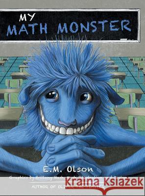 My Math Monster E. M. Olson 9781480844087 Archway Publishing