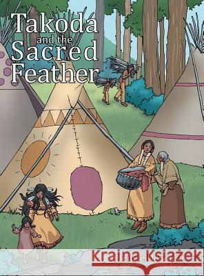 Takoda and the Sacred Feather Denise Desousa 9781480844285 Archway Publishing