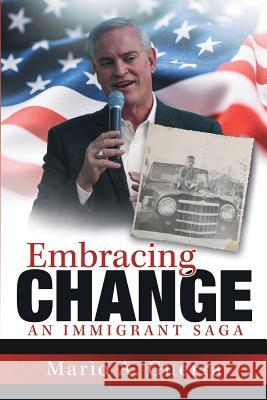 Embracing Change: An Immigrant Saga Mario a Guerra 9781480844414