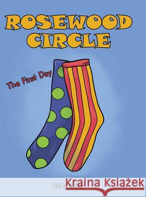Rosewood Circle: The First Day Drew Shaw 9781480845213 Archway Publishing