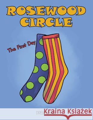 Rosewood Circle: The First Day Drew Shaw 9781480845220 Archway Publishing