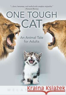 One Tough Cat: An Animal Tale for Adults Melanie Moye 9781480845411