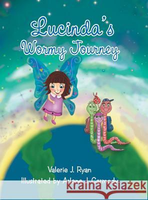 Lucinda's Wormy Journey Valerie J. Ryan 9781480845459