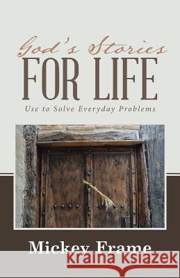 God's Stories for Life: Use to Solve Everyday Problems Mickey Frame 9781480845879