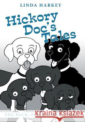 Hickory Doc's Tales: The Pack: First Generation Linda Harkey 9781480847231