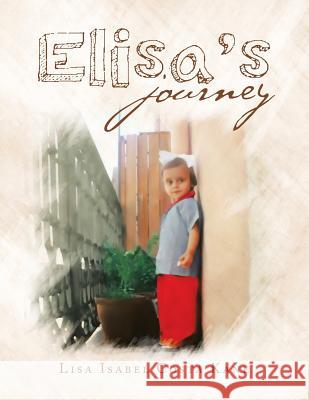 Elisa's Journey Lisa Isabel Costa Kane 9781480847750 Archway Publishing