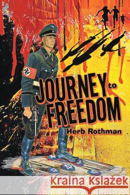 Journey to Freedom Herb Rothman 9781480848009