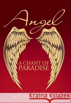 Angel: A Chant of Paradise R. E. Braithwaite 9781480848498 Archway Publishing