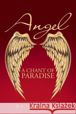 Angel: A Chant of Paradise R. E. Braithwaite 9781480848511 Archway Publishing