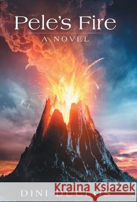 Pele's Fire Dini Duclos 9781480848764