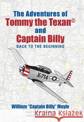 The Adventures of Tommy the Texan and Captain Billy: Back to the Beginning William Captain Billy Moyle 9781480848788