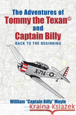 The Adventures of Tommy the Texan and Captain Billy: Back to the Beginning William Captain Billy Moyle 9781480848801 Archway Publishing