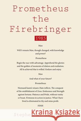 Prometheus the Firebringer: 1985 Stephen W. Sweigart 9781480849174 Archway Publishing