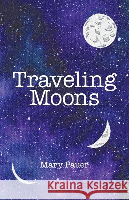 Traveling Moons Mary Pauer 9781480850064