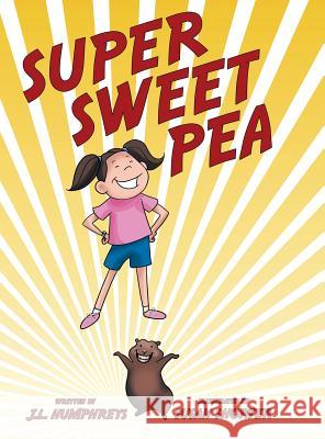 Super Sweet Pea J L Humphreys 9781480850231 Archway Publishing