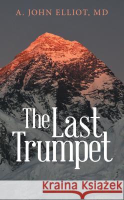 The Last Trumpet MD a. John Elliot 9781480850255