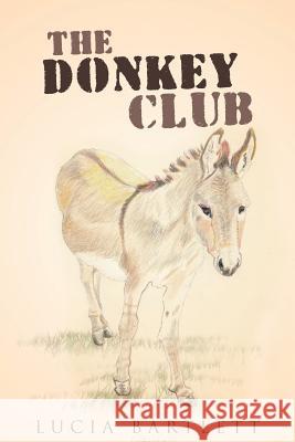 The Donkey Club Lucia Bartlett 9781480850323 Archway Publishing