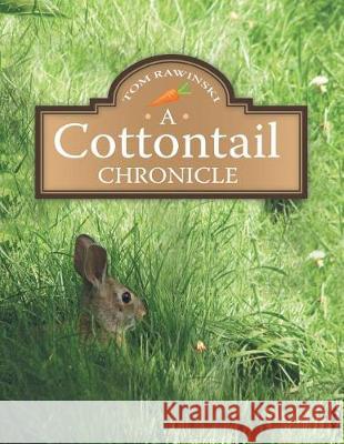 A Cottontail Chronicle Tom Rawinski 9781480850514 Archway Publishing