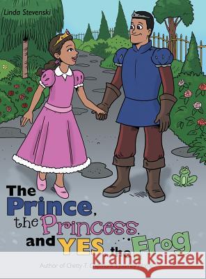 The Prince, the Princess, and Yes, the Frog Linda Stevenski 9781480850965 Archway Publishing