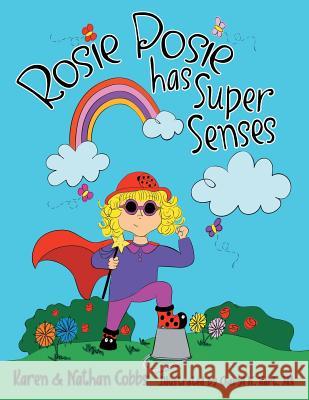 Rosie Posie Has Super Senses Karen Cobbs Nathan Cobbs 9781480850996