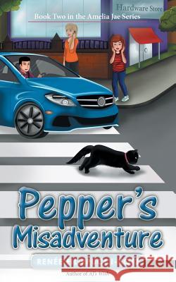Pepper's Misadventure: Book Two in the Amelia Jae Series Renée Filippucci-Kotz 9781480851214 Archway Publishing