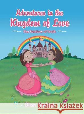 Adventures in the Kingdom of Love: The Rainbow of Truth Diner Benford 9781480851276