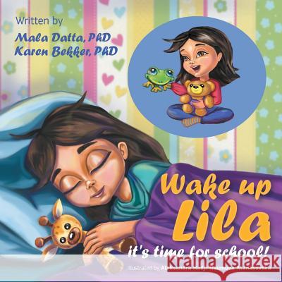 Wake up Lila it's time for school! Datta, Mala 9781480852037 Archway Publishing