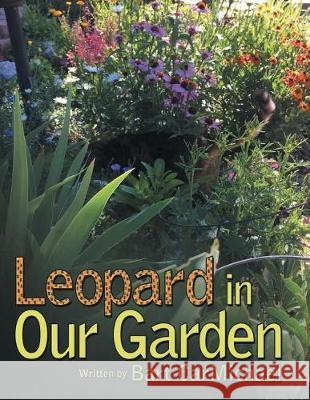 Leopard in Our Garden Bart Carmichael 9781480852655