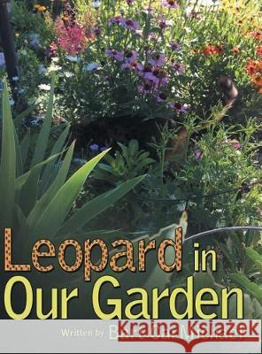 Leopard in Our Garden Bart Carmichael 9781480852662