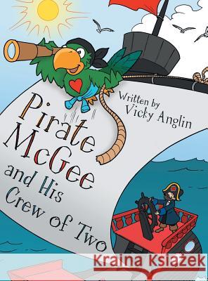 Pirate McGee and His Crew of Two Vicky Anglin 9781480853324 Archway Publishing