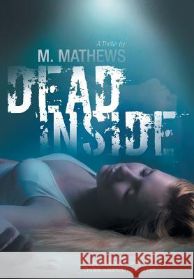 Dead Inside M. Mathews 9781480853393 Archway Publishing