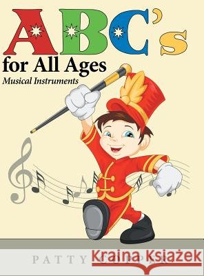 ABC's for All Ages: Musical Instruments Patty Copper 9781480853416