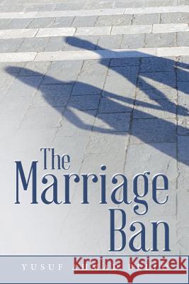 The Marriage Ban Yusuf Ahmad Bello 9781480855618