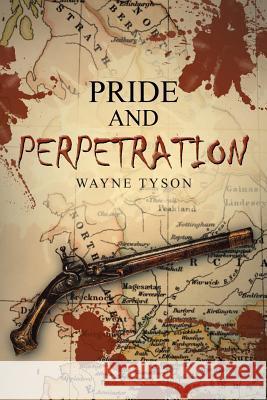 Pride and Perpetration Wayne Tyson 9781480855748 Archway Publishing