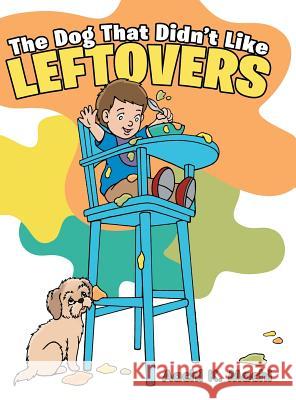 The Dog That Didn't Like Leftovers Aachi K Machi 9781480855892 Archway Publishing