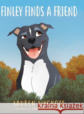 Finley Finds a Friend Lauren Wyckoff, Christopher Ables 9781480856714 Archway Publishing