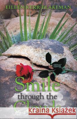 Smile through the Clouds Eileen Kerr Blakeman 9781480856844 Archway Publishing