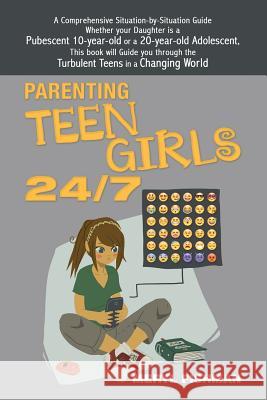 Parenting Teen Girls 24/7 Meryl Fishman 9781480856936 Archway Publishing