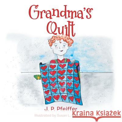 Grandma'S Quilt J P Pfeiffer 9781480858053 Archway Publishing