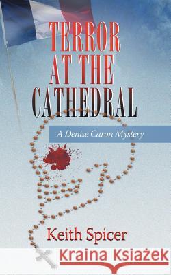 Terror at the Cathedral Keith Spicer 9781480858190