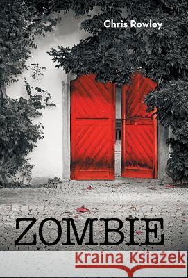 Zombie Chris Rowley 9781480858589 Archway Publishing