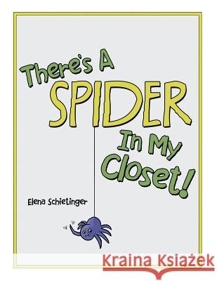 There'S a Spider in My Closet! Schietinger, Elena 9781480859333