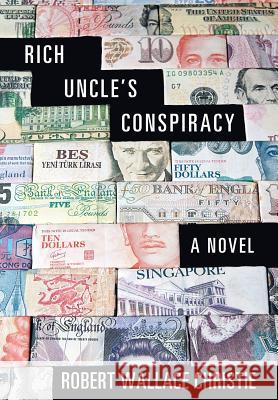 Rich Uncle'S Conspiracy Christie, Robert Wallace 9781480859388