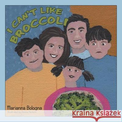 I Can'T Like Broccoli Marianna Bologna, Donna Perkins 9781480860162