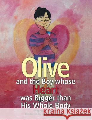 Olive and the Boy Whose Heart Was Bigger Than His Whole Body Marchie Bracken, Jordan Nicole Kelley 9781480860759