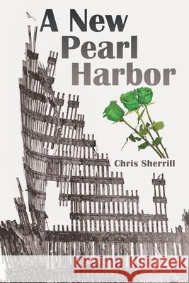 A New Pearl Harbor Chris Sherrill 9781480860940