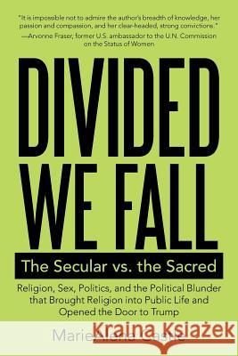 Divided We Fall: The Secular Vs. the Sacred Mariealena Castle 9781480861329