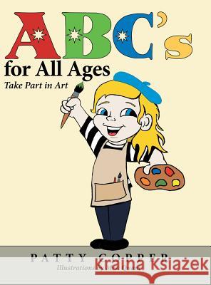 Abc's for All Ages: Take Part in Art Patty Copper 9781480861497