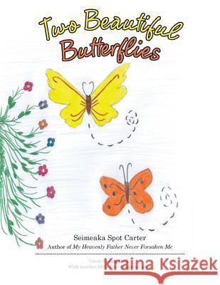 Two Beautiful Butterflies Seimeaka Spot Carter 9781480861879 Archway Publishing