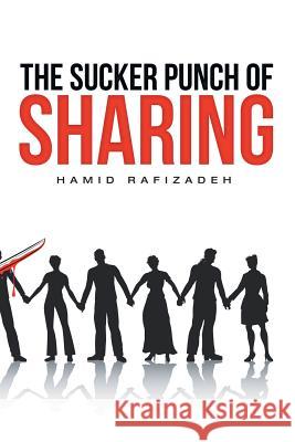 The Sucker Punch of Sharing Hamid Rafizadeh 9781480862456 Archway Publishing